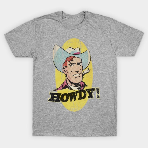 Cowboy sez Howdy! T-Shirt by offsetvinylfilm